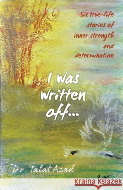 I was written off... Talat Azad 9781913623494