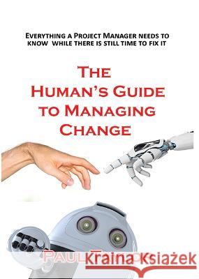 The Human's Guide to Managing Change Taylor, Paul 9781913623999 Authoritize