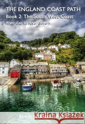 The England Coast Path - Book 2: The South West Coast Christopher Goddard 9781913625115 Gritstone Publishing