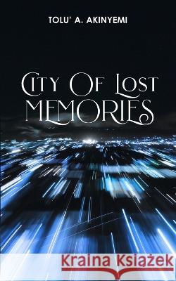 City of Lost Memories Tolu' a Akinyemi 9781913636326 Roaring Lion Newcastle Ltd
