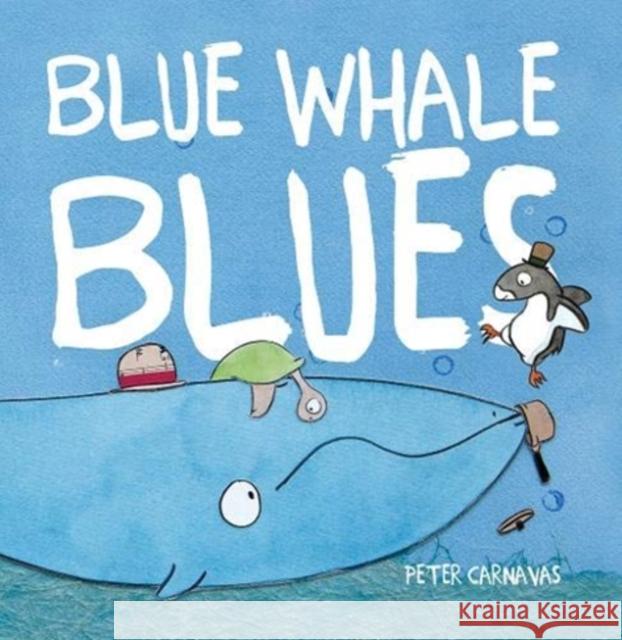 Blue Whale Blues Peter Carnavas 9781913639266