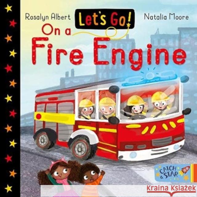 Let's Go! On a Fire Engine Rosalyn Albert 9781913639549 New Frontier Publishing