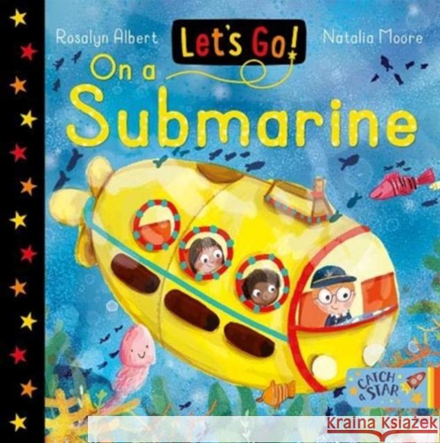 Let's Go! On A Submarine Rosalyn Albert, Natalia Moore 9781913639570