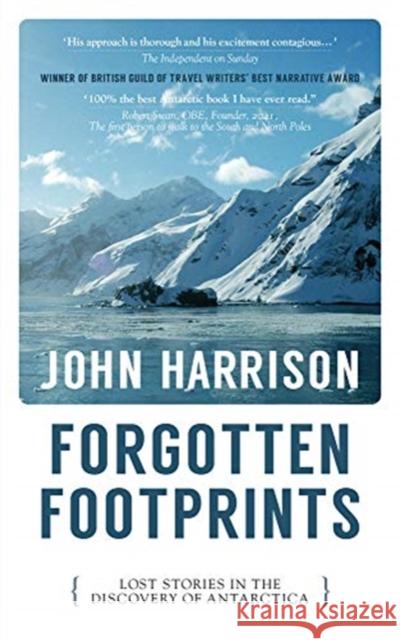 Forgotten Footprints: Lost Stories in the Discovery of Antarctica John Harrison 9781913640071 Parthian