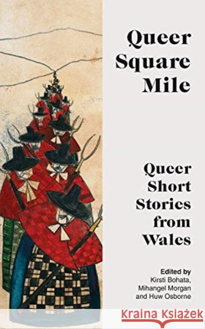 Queer Square Mile: Queer Short Stories from Wales Kirsti Bohata 9781913640248 Parthian Books