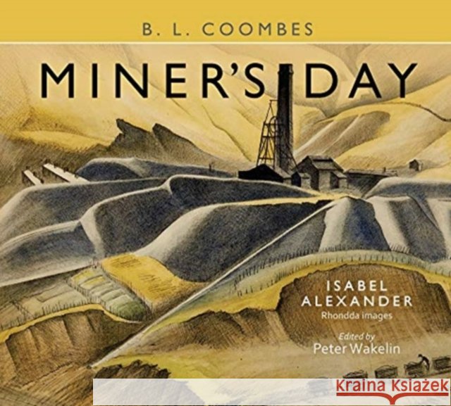 Miner's Day, with Rhondda images by Isabel Alexander B. L. Coombes 9781913640385 Parthian Books