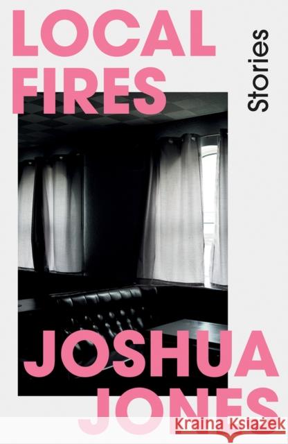 Local Fires Joshua Jones 9781913640590