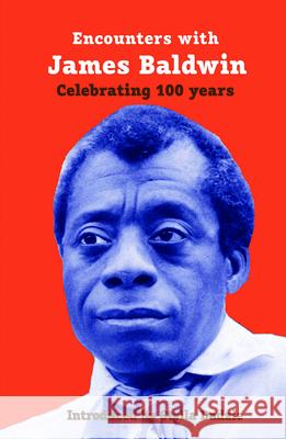 Encounters with James Baldwin: celebrating 100 years Peter Kalu 9781913641412