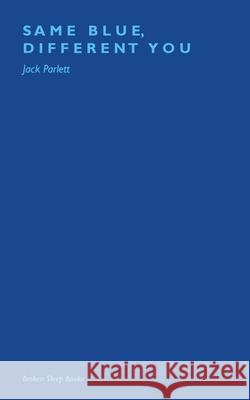 Same Blue, Different You Jack Parlett 9781913642020 Broken Sleep Books