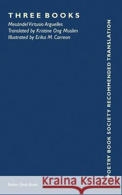 Three Books Mesándel Virtusio Arguelles, Erika M Carreon, Kristine Ong Muslim 9781913642150