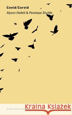 Covid / Corvid Alyson Hallett, Penelope Shuttle 9781913642549