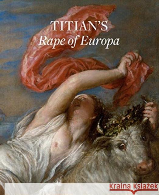 Titian's Rape of Europa Silver, Nathaniel 9781913645007 Paul Holberton Publishing
