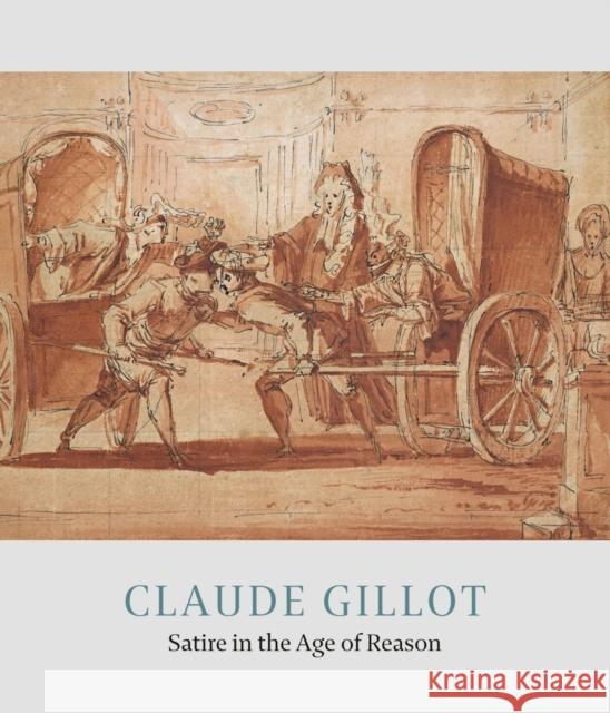 Claude Gillot: Satire in the Age of Reason Jennifer Tonkovich 9781913645373 Paul Holberton Publishing Ltd