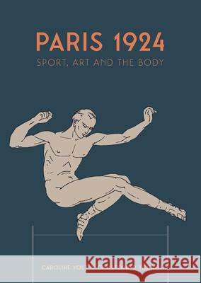 Paris 1924: Sport, Art and the Body Caroline Vout Christopher Young 9781913645601 Paul Holberton Publishing