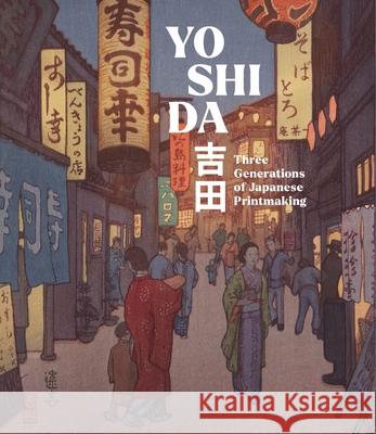 Yoshida: Three Generations of Japanese Printmaking Monika Hinkel 9781913645694 Paul Holberton Publishing