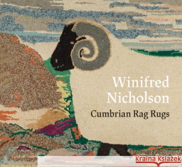 Winifred Nicholson: Cumbrian Rag Rugs Jovan Nicholson 9781913645755 Paul Holberton Publishing Ltd