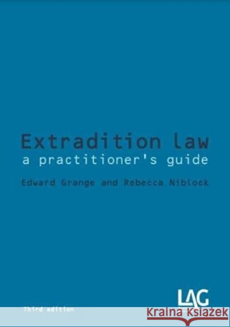 Extradition Law: a practitioner's guide Rebecca Niblock 9781913648138