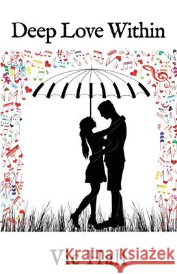 Deep Love Within Vic Hall 9781913653170 Michael Terence Publishing