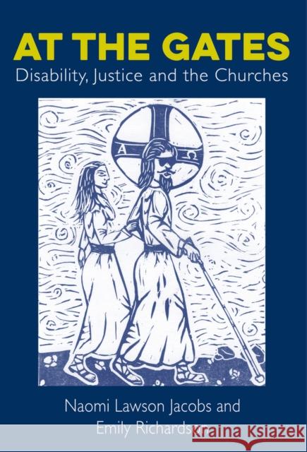 At The Gates: Disability, Justice and the Churches Emily Richardson 9781913657185