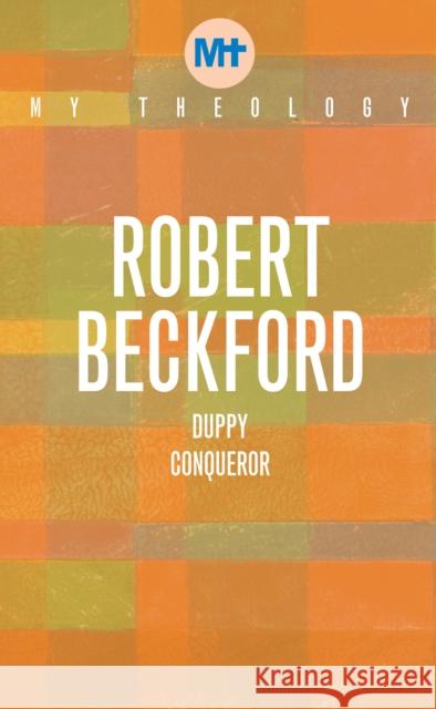 My Theology: Duppy Conqueror Robert Beckford 9781913657505