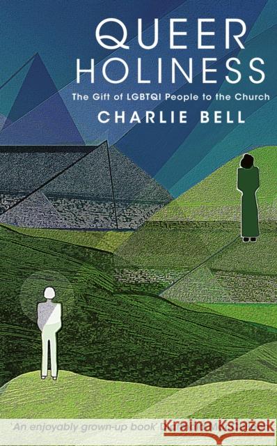 Queer Holiness: The Gift of Lgbtqi People to the Church Bell, Charlie 9781913657925 Darton,Longman & Todd Ltd