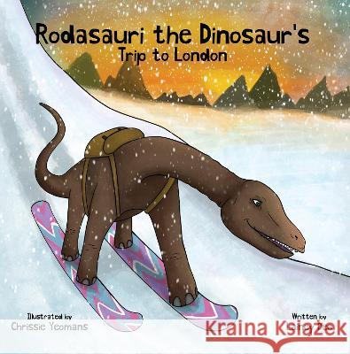 Rodasauri the Dinosaur\'s Trip to London Lainey Dee 9781913662936