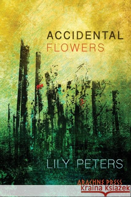 Accidental Flowers Lily Peters 9781913665333 Arachne Press