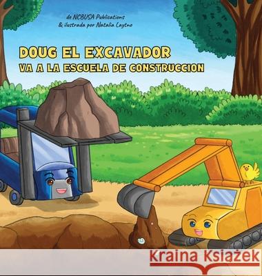 Doug El Excavador Va a la Escuela de Construcción: Un Divertido Libro Ilustrado para Niños de 2 a 5 Años Publications, Ncbusa 9781913666439 Klg Group