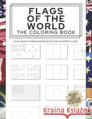 Flags of the World: The Coloring Book: Challenge your knowledge of the country flags! B C Lester Books 9781913668259 Vkc&b Books