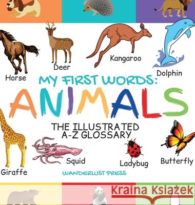 My First Words: The Illustrated A-Z Glossary Of The Animal Kingdom For Preschoolers Wanderlust Press 9781913668471 Vkc&b Books