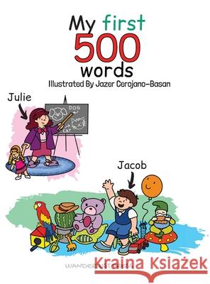 My First 500 Words: Build Your Child's Vocabulary The Fun Way: Search And Find 500 Object Across 20 Illustrations That Include The Classro Wanderlust Press Jazer Cerojano-Basan 9781913668570 Vkc&b Books