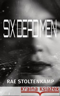 Six Dead Men Rae Stoltenkamp 9781913670047