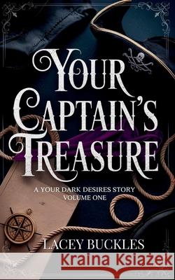 Your Captain's Treasure: A Steamy Historical Pirate Romance Lacey Buckles 9781913673208 Weaver of Words Press