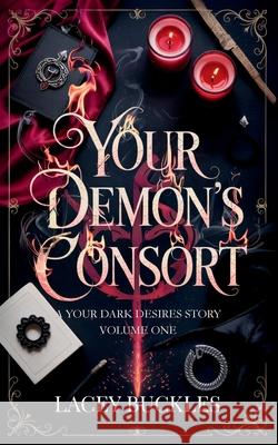 Your Demon's Consort: A Dark Paranormal Demon Romance Lacey Buckles 9781913673215