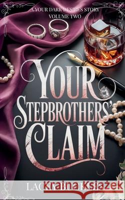 Your Stepbrothers' Claim: A Taboo Stepbrother Why Choose Novella Lacey Buckles 9781913673246 Weaver of Words Press