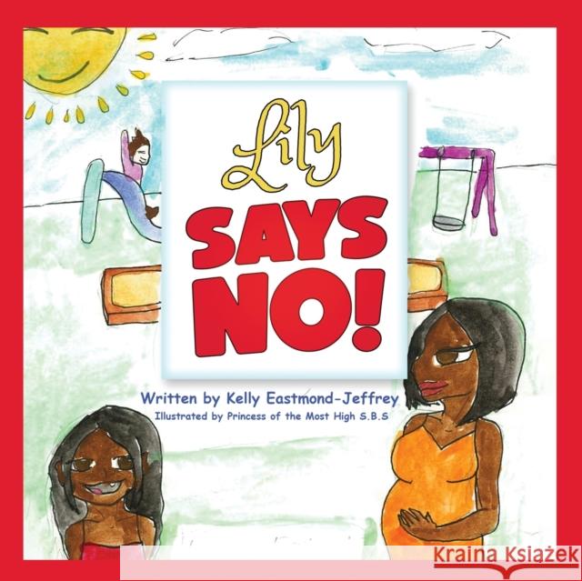 Lily Says No! Kelly Eastmond Princess Of the Most High S 9781913674182 Conscious Dreams Publishing