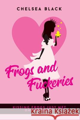 Frogs and Fuckeries Chelsea Black 9781913674410 Conscious Dreams Publishing
