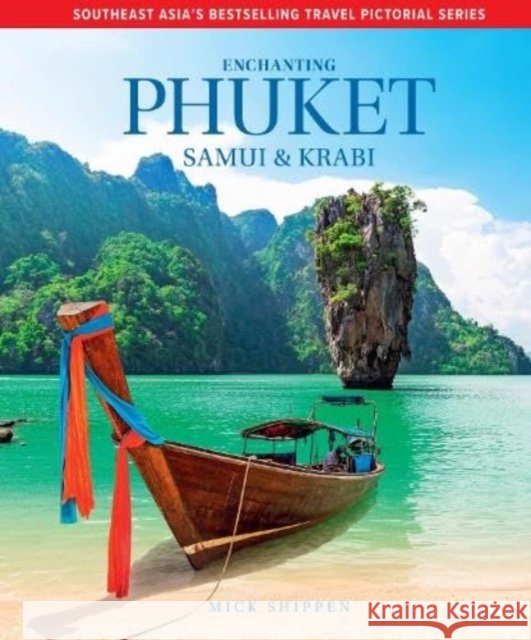 Enchanting Phuket, Samui & Krabi Mick Shippen 9781913679576 John Beaufoy Publishing Ltd