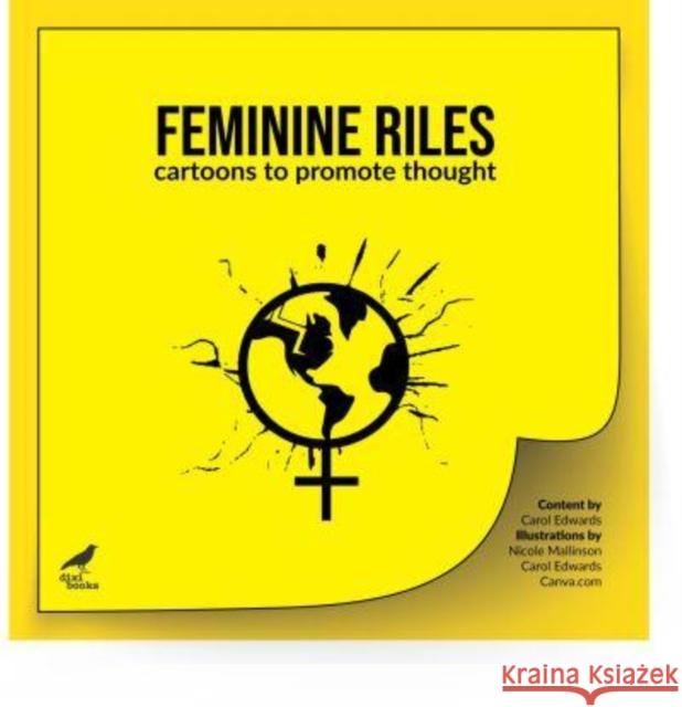 Feminine Riles: Cartoons to promote thought Carol A. Edwards 9781913680503