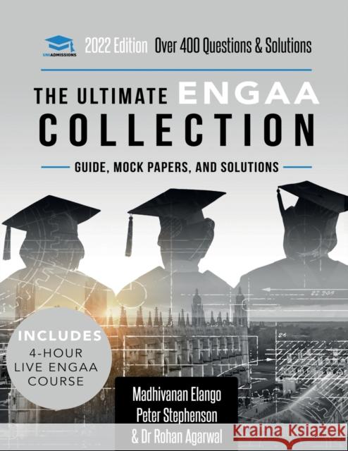 The Ultimate ENGAA Collection: Engineering Admissions Assessment preparation resources - 2022 entry, 300+ practice questions and past papers, worked solutions, techniques, score boosting, and formula  Madhivanan Elango, Peter Stephenson, Dr Rohan Agarwal 9781913683795 UniAdmissions
