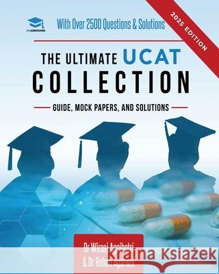 The Ultimate UCAT Collection: New Edition with over 2500 questions and solutions. UCAT Guide, Mock Papers, And Solutions. Free UCAT crash course! Rohan Agarwal Uniadmissions                            Wiraaj Agnihotri 9781913683832