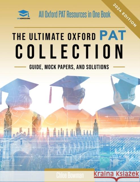 The Ultimate Oxford PAT Collection Chloe Bowman 9781913683870 UniAdmissions