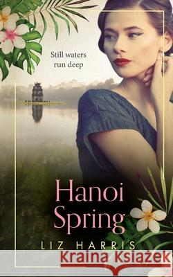 Hanoi Spring Liz Harris 9781913687168