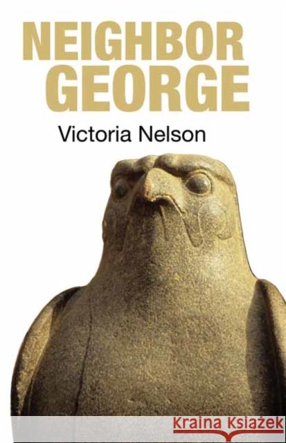 Neighbor George Victoria Nelson 9781913689308 Strange Attractor Press