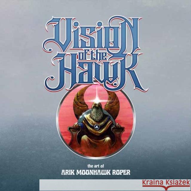 Vision of the Hawk: The Art of Arik Roper Arik Roper 9781913689629