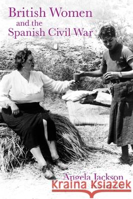 British Women and the Spanish Civil War Angela Jackson 9781913693015 Clapton Press Limited