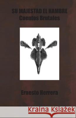 Su Majestad el Hambre: Cuentos Brutales Ernesto Herrera 9781913693220 Clapton Press Limited