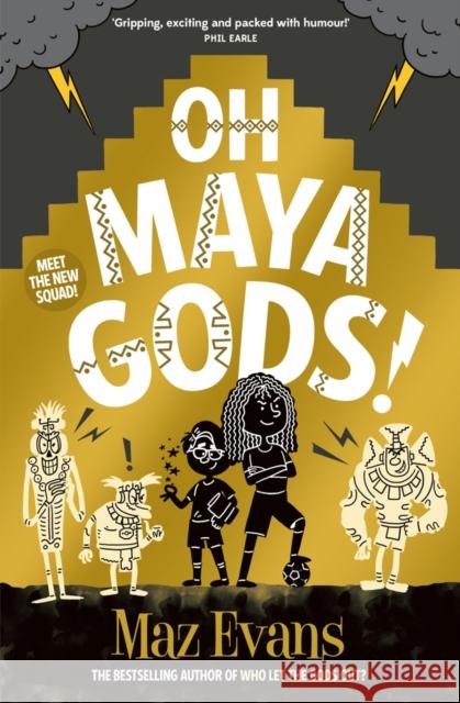 Oh Maya Gods! Maz Evans 9781913696870 Chicken House Ltd