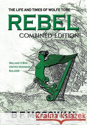 Rebel: The Life and Times of Wolfe Tone B F McGowan 9781913703042 Discovery Publications UK