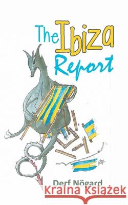 The Ibiza Report N 9781913704292 Derf Nogard